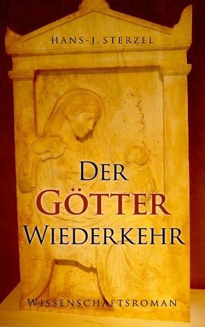 Der Götter Wiederkehr von Sterzel,  Hans J