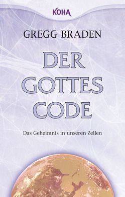 Der Gottes-Code von Braden,  Gregg