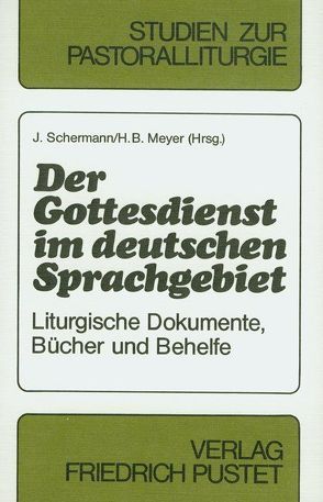 Der Gottesdienst im deutschen Sprachgebiet von Meyer,  Hans B, Schermann,  J