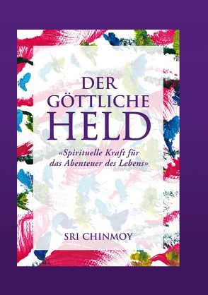 Der göttliche Held von Bender,  Samahita, Chinmoy,  Sri, Halper,  Pratul