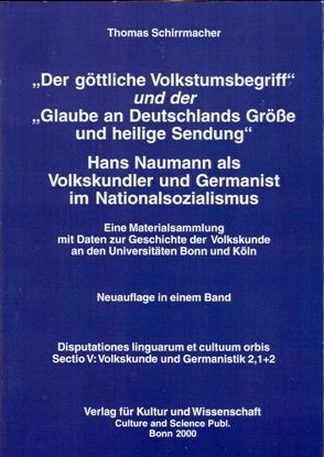 Der göttliche Volkstumsbegriff und der Glaube an Deutschlands Gröss Grösse und heilige Sendung von Schirrmacher,  Thomas