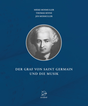 Der Graf von Saint Germain und die Musik von Mosmuller,  Jos, Mosmuller,  Mieke, Senne,  Thomas