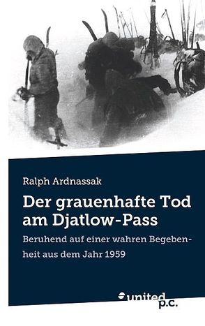 Der grauenhafte Tod am Djatlow-Pass von Ardnassak,  Ralph