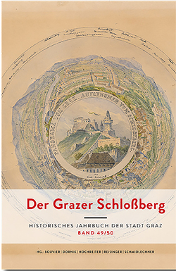 Der Grazer Schloßberg. Historisches Jahrbuch der Stadt Graz von Bouvier,  Friedrich, Dornik,  Wolfram, Hochreiter,  Otto, Reisinger,  Nikolaus, Schmidlechner,  Karin M