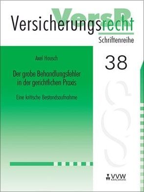 Der grobe Behandlungsfehler in der gerichtlichen Praxis von Hausch,  Axel, Lorenz,  Egon, Wandt,  Manfred