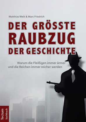 Der größte Raubzug der Geschichte von Friedrich,  Marc, Weik,  Matthias