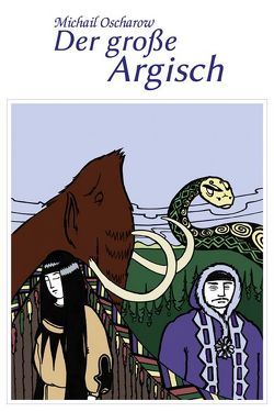 Der große Argisch von Liaunigg,  Erich, Oscharow,  Michail