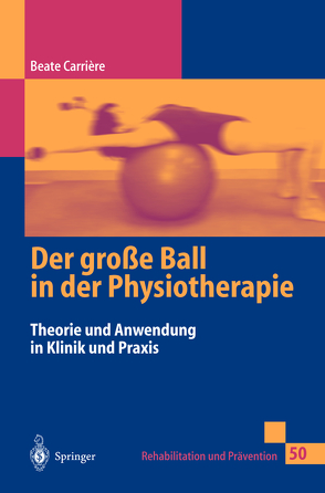 Der große Ball in der Physiotherapie von Carrière,  Beate, Hofheinz-Eckert,  K., Janda,  V., Tanzberger,  R.