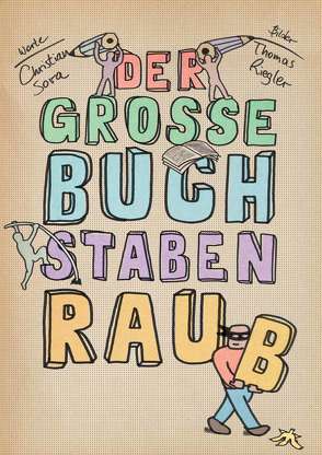 Der große Buchstabenraub von Riegler,  Thomas, Sova,  Christian