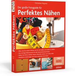 Der große Fotoguide für perfektes Nähen von Haynes,  Christine