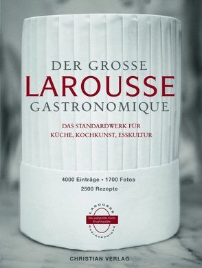 Der große Larousse Gastronomique. Das Standardwerk für Küche, Kochkunst, Esskultur.