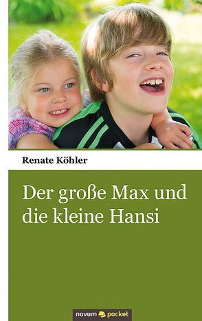 Der große Max und die kleine Hansi von Köhler,  Renate