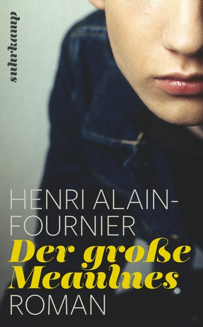 Der große Meaulnes von Alain-Fournier,  Henri, Helbling,  Hanno, Viragh,  Christina