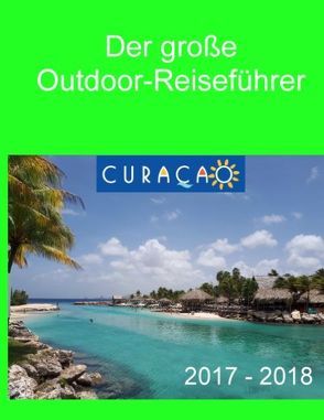 Der große Outdoor-Reiseführer Curacao von Böhm,  Christopher, Verheugen,  Elke