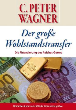 Der große Wohlstandstransfer von Wagner,  C Peter