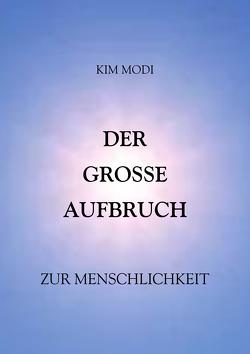 DER GROSSE AUFBRUCH zur Menschlichkeit von Modi,  Kim