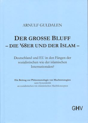 Der grosse Bluff – die ’68er und der Islam von Guldalen,  Arnulf