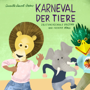 Der große Karneval der Tiere von Böhle,  Frederic, Klein,  Timo, Saint-Saens,  Camille