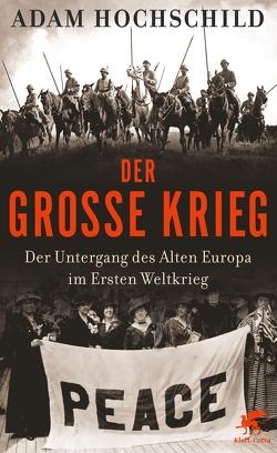 Der Große Krieg von Hochschild,  Adam, Kober,  Hainer