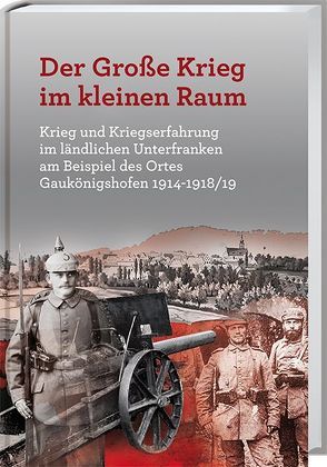 Der Große Krieg im kleine Raum von Menig,  Georg