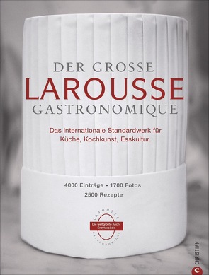 Der große Larousse Gastronomique. Das internationale Standardwerk für Küche, Kochkunst, Esskultur.