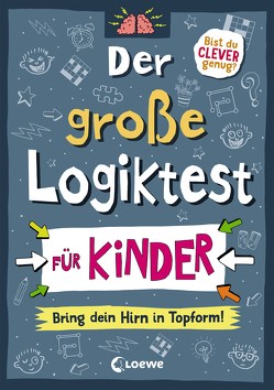 Der große Logiktest für Kinder – Bring dein Hirn in Topform! von Catlow,  Nikalas, Moore,  Gareth, Seelow,  Anja