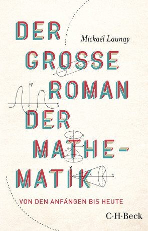 Der große Roman der Mathematik von Hagestedt,  Jens, Held,  Ursula, Launay,  Mickaël