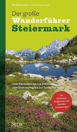 Der große Wanderführer Steiermark von Lamm,  Reinhard, Steininger,  Andreas