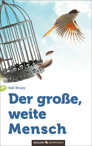 Der große, weite Mensch von Struzy,  Kati