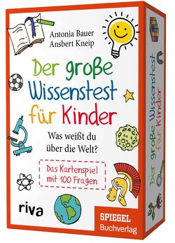 Der große Wissenstest für Kinder – Was weißt du über die Welt? von Bauer,  Antonia, Kneip,  Ansbert