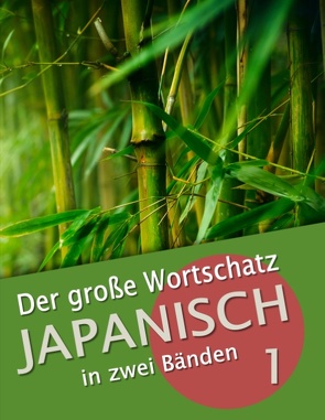 Der große Wortschatz Japanisch in zwei Bänden Band 1 von Clauß,  Maho, Clauss,  Martin