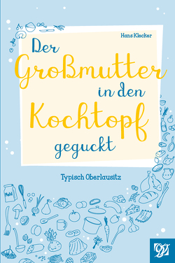 Der Großmutter in den Kochtopf geguckt von Klecker,  Hans