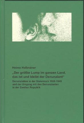 „Der größte Lump im ganzen Land, das ist und bleibt der Denunziant“ von Halbrainer,  Heimo