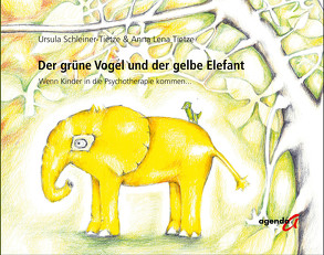 Der grüne Vogel und der gelbe Elefant von Schleiner-Tietze,  Ursula, Tietze,  Anna Lena