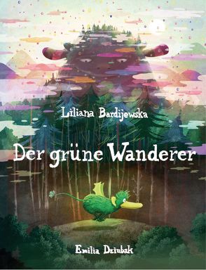 Der grüne Wanderer von Bardijewska,  Liliana, De Nuzzo,  Ilaria, Dziubak,  Emilia