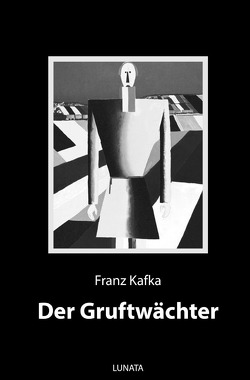 Der Gruftwächter von Kafka,  Franz