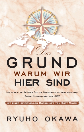 Der Grund, warum wir hier sind von Okawa,  Ryuho