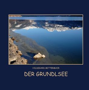 Der Grundlsee von Mittermair,  Hildegard