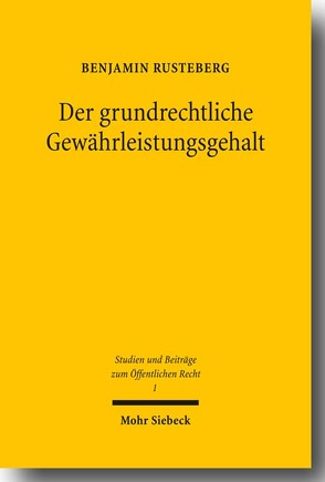 Der grundrechtliche Gewährleistungsgehalt von Rusteberg,  Benjamin