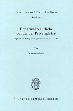 Der grundrechtliche Schutz der Privatsphäre. von Rohlf,  Dietwalt