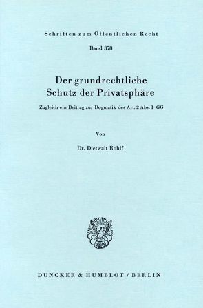 Der grundrechtliche Schutz der Privatsphäre. von Rohlf,  Dietwalt