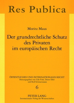 Der grundrechtliche Schutz des Privaten im europäischen Recht von Maus,  Moritz