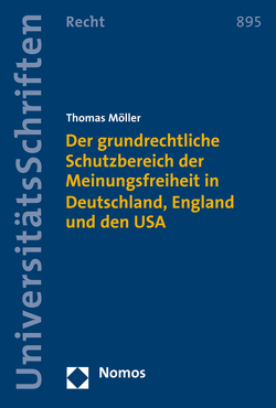 Der grundrechtliche Schutzbereich der Meinungsfreiheit in Deutschland, England und den USA von Moeller,  Thomas