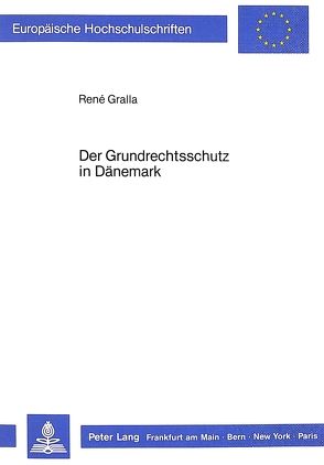 Der Grundrechtsschutz in Dänemark von Gralla,  René