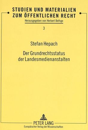 Der Grundrechtsstatus der Landesmedienanstalten von Hepach,  Stefan