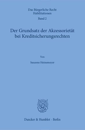 Der Grundsatz der Akzessorietät bei Kreditsicherungsrechten. von Heinemeyer,  Susanne