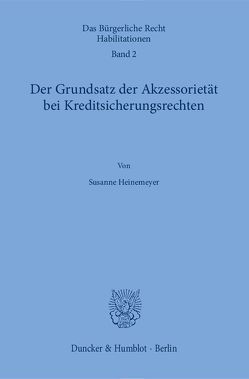 Der Grundsatz der Akzessorietät bei Kreditsicherungsrechten. von Heinemeyer,  Susanne