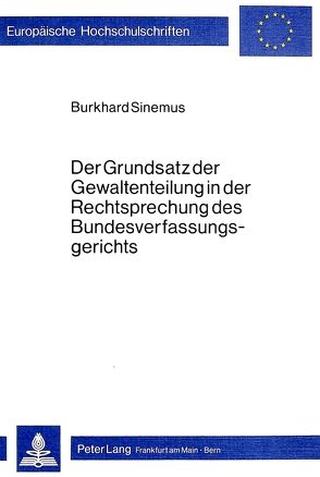 Der Grundsatz der Gewaltenteilung in der Rechtsprechung des Bundesverfassungsgerichts von Sinemus,  Burkhard