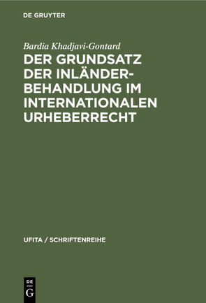 Der Grundsatz der Inländerbehandlung im internationalen Urheberrecht von Khadjavi-Gontard,  Bardia