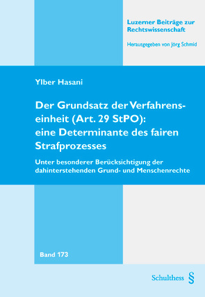 Der Grundsatz der Verfahrenseinheit (Art. 29 StPO): eine Determinante des fairen Strafprozesses von Ylber,  Hasani